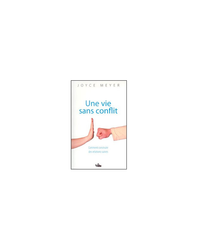 Une vie sans conflit - Librairie chrétienne en ligne 7ici