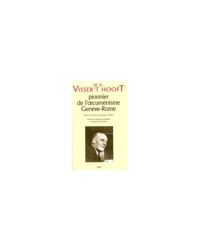 Visser't Hooft, pionnier de l'oecuménisme. Genève-Rome - Librairie chrétienne en ligne 7ici