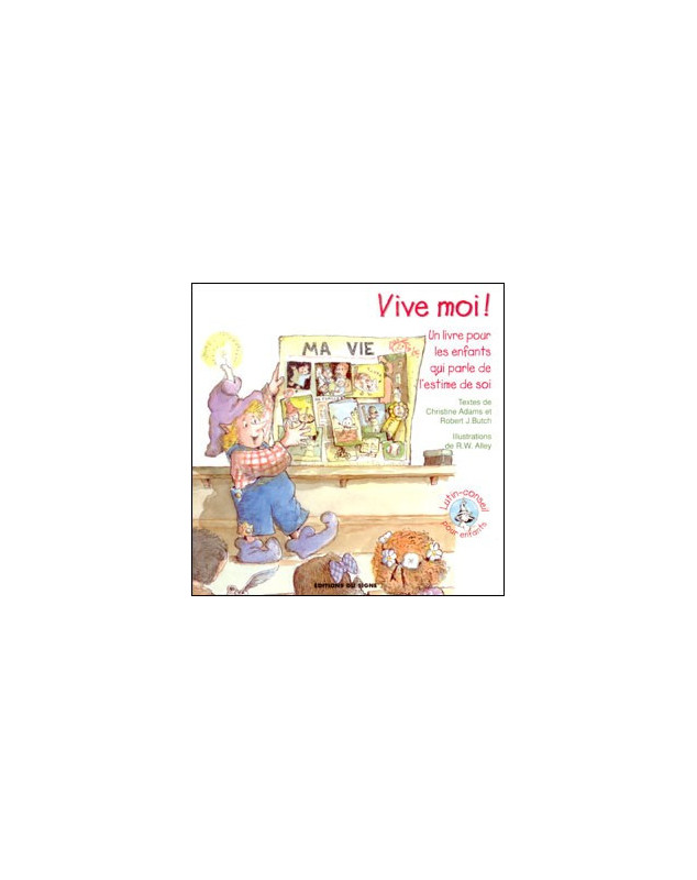 Vive moi ! Un livre pour les enfants qui parle de l'estime de soi - Librairie chrétienne en ligne 7ici