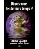 Vivons-nous les derniers temps ? - Librairie chrétienne en ligne 7ici