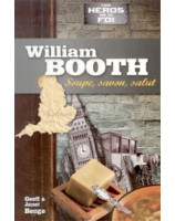 William Booth - soupe, savon, salut - Librairie chrétienne en ligne 7ici