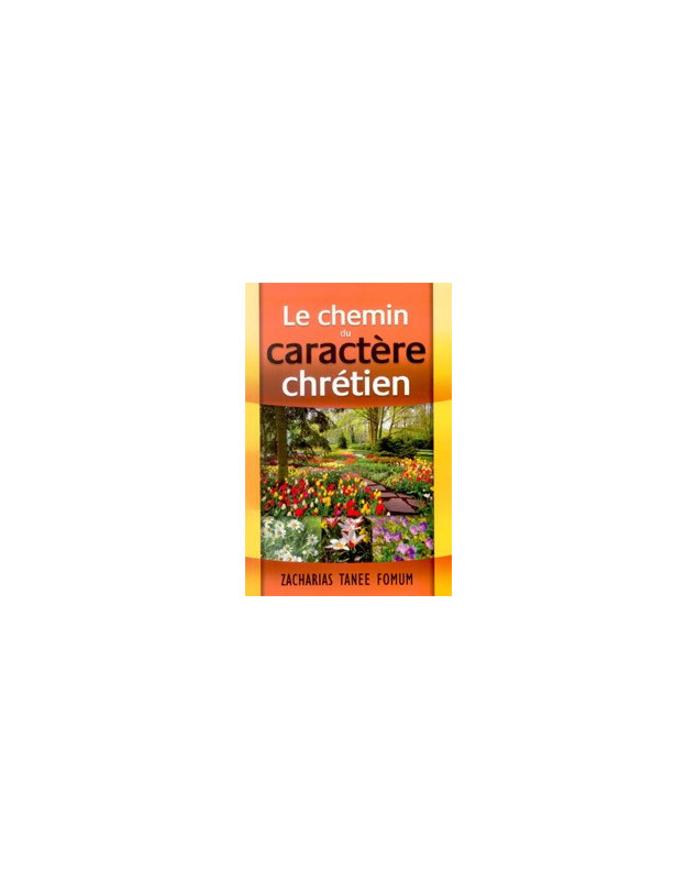 Le chemin du caractère chrétien -  Librairie chrétienne en ligne 7ici