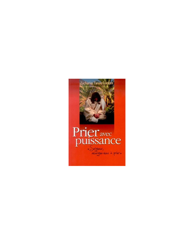 Prier avec puissance - Librairie chrétienne en ligne 7ici Prier avec puissance - Librairie chrétienne en ligne 7ici