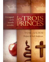 Les trois princes Un regard sur le monde invisible -  Librairie chrétienne en ligne 7ici