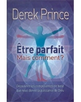 Etre parfait mais comment ? -  Librairie chrétienne en ligne 7ici