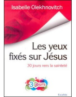 Les yeux fixés sur Jésus - 30 jours vers la sainteté -  Librairie chrétienne en ligne 7ici