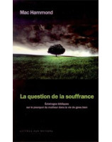 La question de la souffrance -  Librairie chrétienne en ligne 7ici