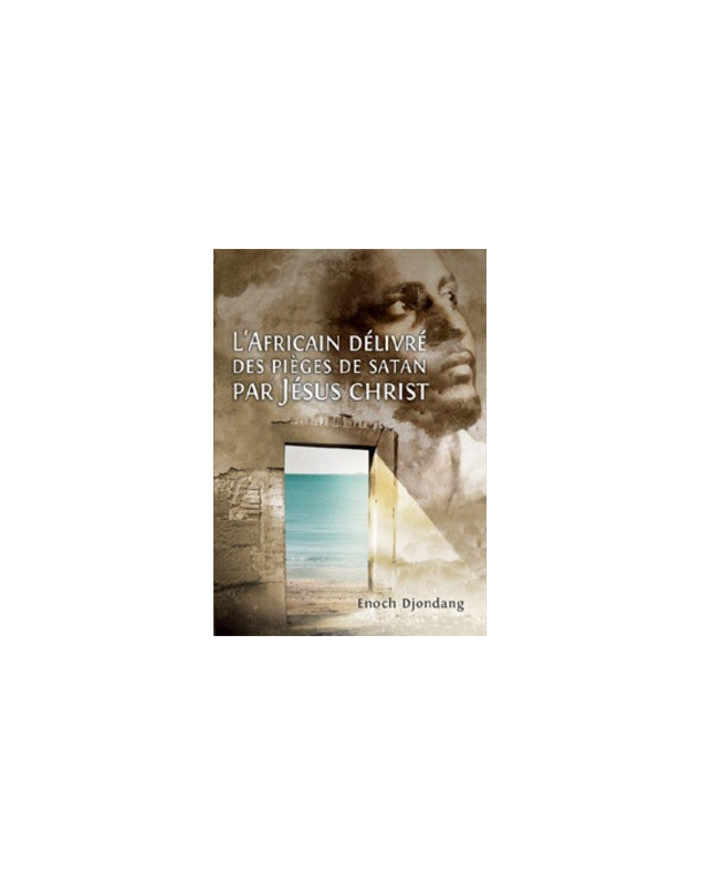 L'Africain délivré des pièges de Satan par Jésus-Christ