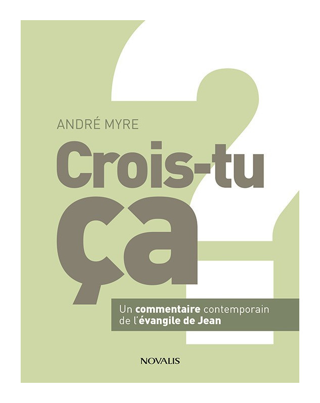 Crois-tu ça ? Un commentaire contemporain de l'Évangile de Jean.