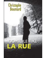 Domicile fixe, la rue - Librairie 7ici