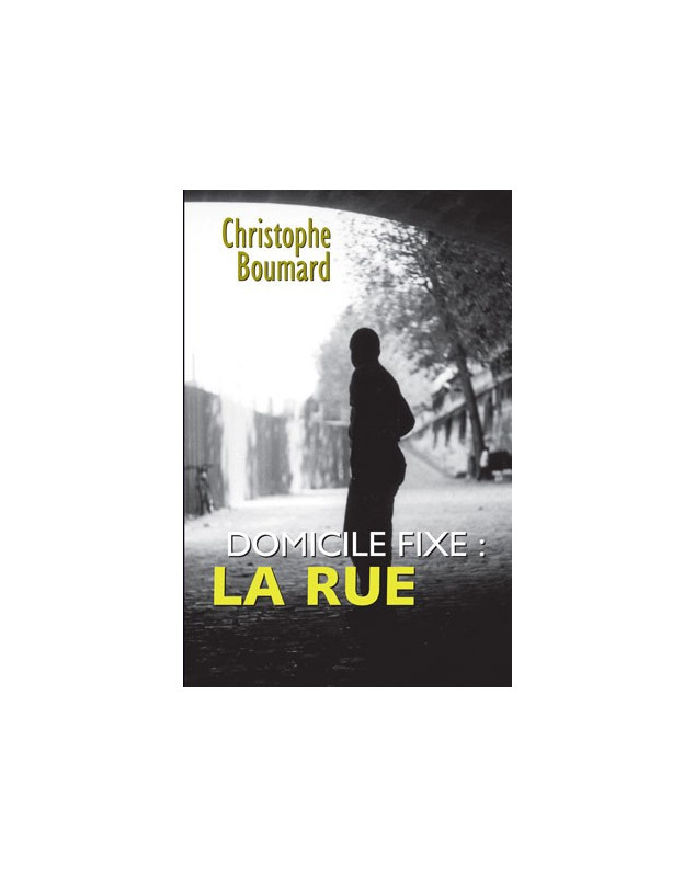 Domicile fixe, la rue - Librairie 7ici