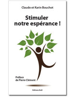 Stimuler notre espérance - Claude et Karin Bouchot