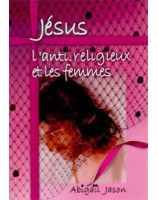 Jésus l'anti religieux et les femmes