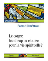 Le corps handicap ou chance pour la vie spirituelle ?