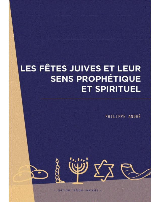 Les fêtes juives et leur sens prophétique et spirituel