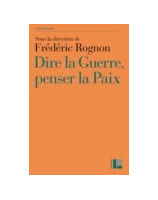 Dire la guerre penser la paix
