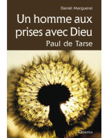 Un homme aux prises avec Dieu - Paul de Tarse - Librairie evangelique 7ici