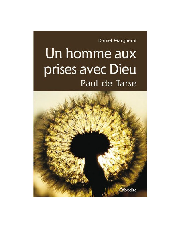 Un homme aux prises avec Dieu - Paul de Tarse - Librairie evangelique 7ici