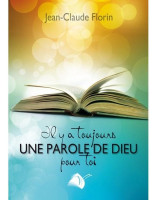 Il y a toujours une parole de Dieu pour toi - Jean-Claude Florin - Librairie Chrétienne 7ici