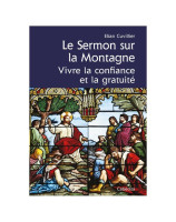 Le sermon sur la Montagne - Vivre la confiance et la gratuité - Elian Curvelier