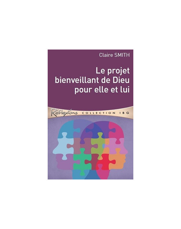 Le projet bienveillant de Dieu pour elle et lui - Claire Smith - Librairie 7ici