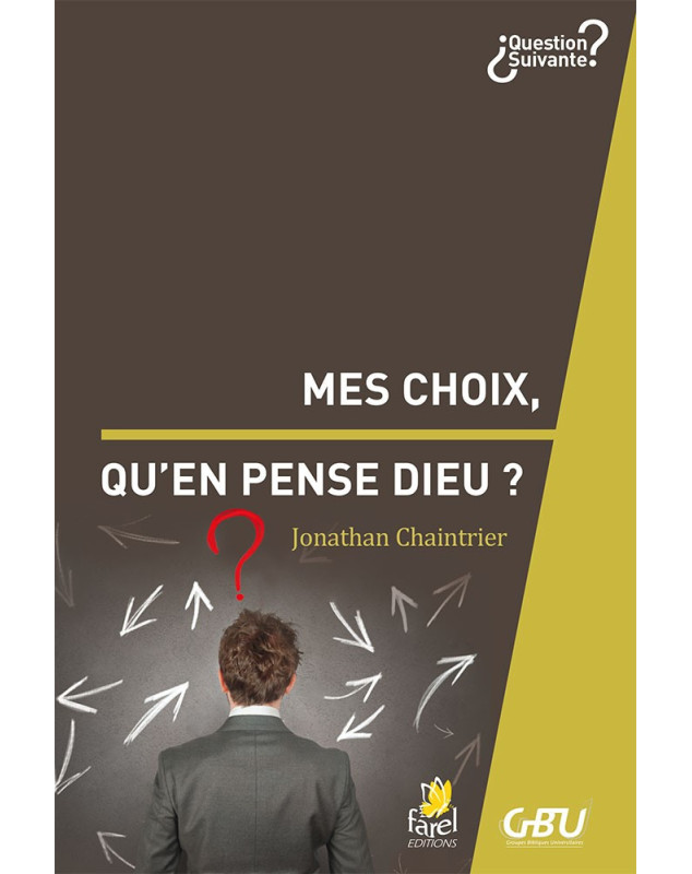 Mes choix, qu’en pense Dieu ? - Jonathan Chaintrier - Librairie chretienne évangelique 7ici