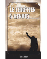 Le chrétien à genoux - Librairie chretienne en ligne 7ici