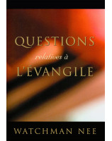 Questions relatives à l’Évangile - Watchman Nee - Librairie 7ici