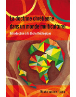 La doctrine chrétienne dans un monde multiculturel - Introduction à la tâche théologique - Benno Van Den Toren - 7ici