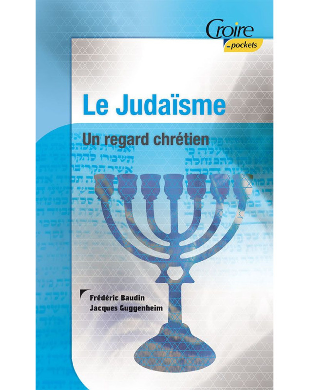 Le Judaïsme - Un regard chrétien - Fréderic Baudin - Jacques Guggenheim