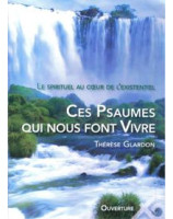 Ces psaumes qui nous font vivre - Le spirituel au coeur de l'existentiel