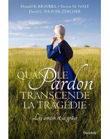 Quand le pardon transcende la tragédie - Les amish et la grâce