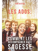 Les ados : comment les accompagner avec sagesse