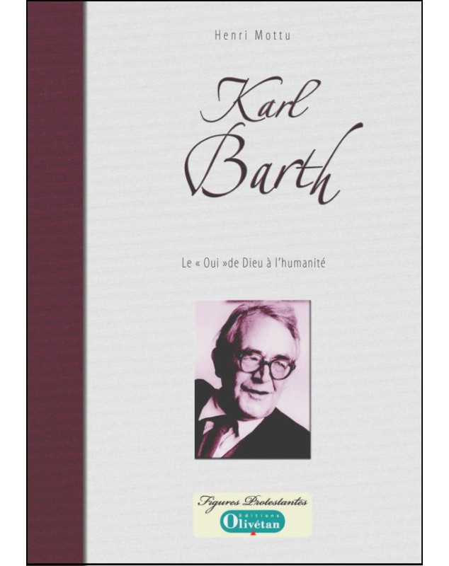 Karl Barth Le oui de Dieu à l'humanite