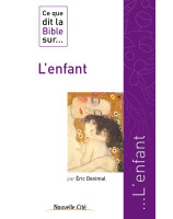 Ce que dit la Bible sur ... L'enfant