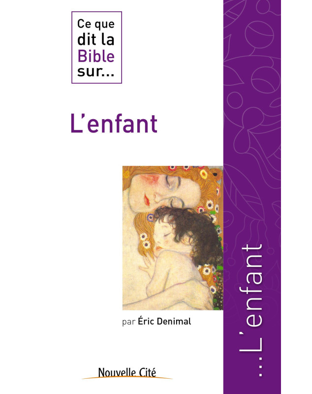 Ce que dit la Bible sur ... L'enfant