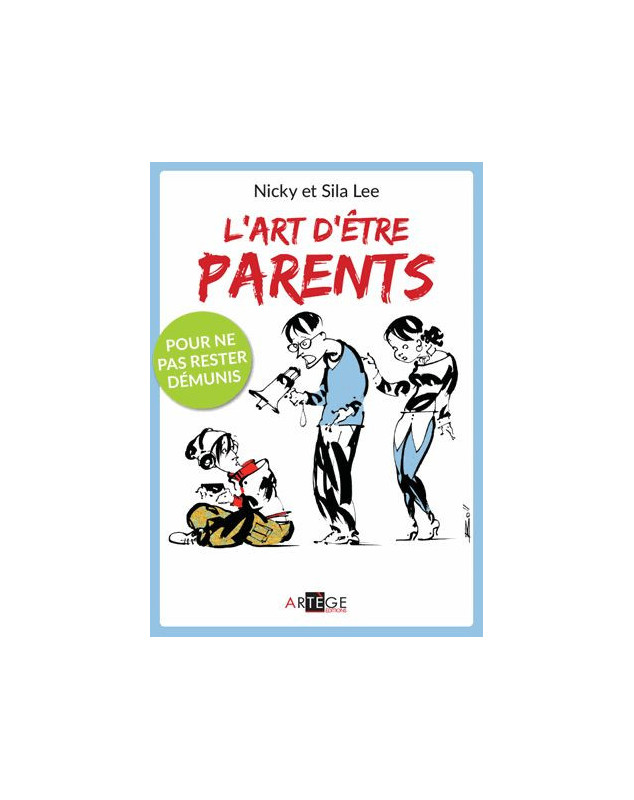 L'art d'être parents - Pour ne pas rester démunis