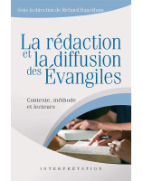 La rédaction et la diffusion des Évangiles - Contexte, méthode et lecteurs