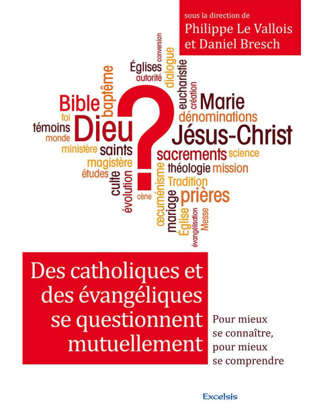 Des catholiques et des évangéliques se questionnent : Pour mieux se connaître, pour mieux se comprendre