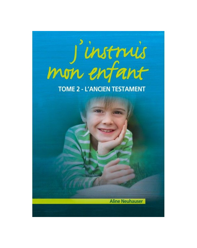 J’instruis mon enfant - Tome 2 - L'Ancien Testament