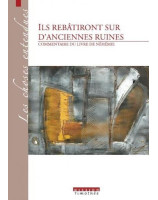 Ils rebâtiront sur d'anciennes ruines - Commentaire du livre de Néhémie (2ème édition)