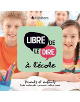 Libre de le dire a l'école : Parents et enfants