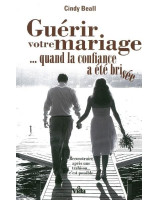 Guérir votre mariage quand la confiance a été brisée