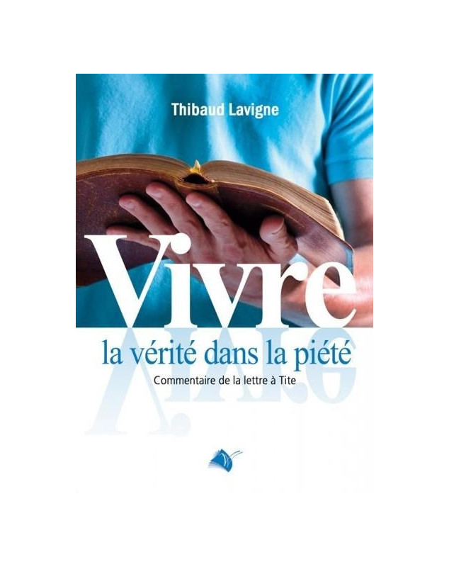 Vivre la vérité dans la piété