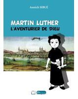 Martin Luther, l'aventurier de Dieu