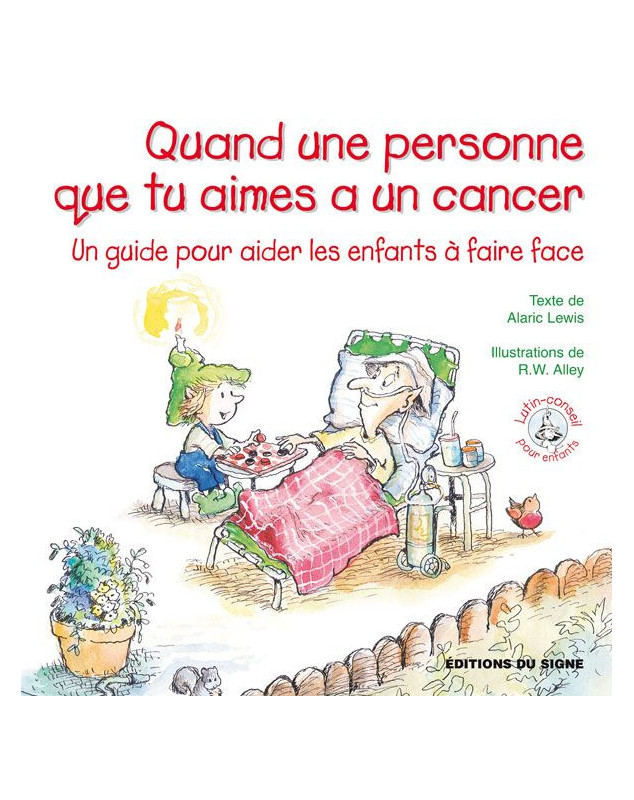 Quand une personne que tu aimes a un cancer - Un guide pour aider les enfants à faire face