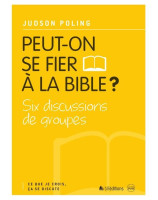 Peut-on se fier à la Bible ? Six discussions de groupes