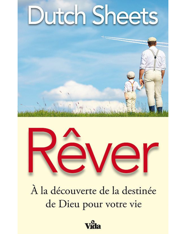 Rêver - A la découverte de la destinée de Dieu pour votre vie