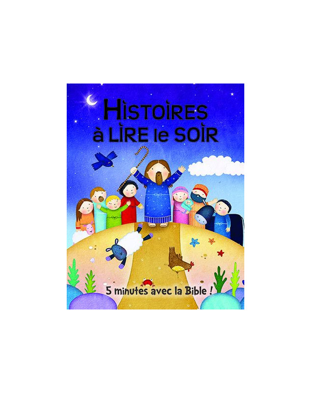 Histoires à lire le soir - 5 minutes avec la Bible !