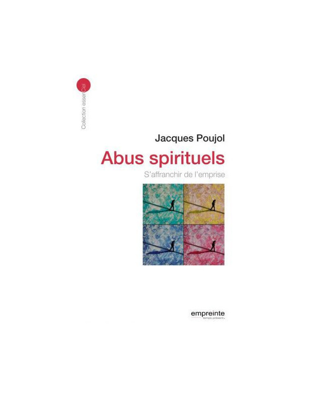 Abus spirituels - S’affranchir de l’emprise